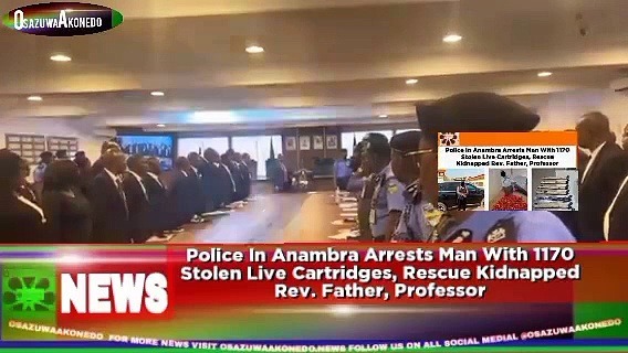 Video ~ Police In Anambra Arrests Man With 1170 Stolen Live Cartridges, Rescue Kidnapped Rev. Father, Professor ~ OsazuwaAkonedo