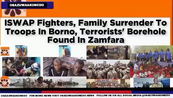 Video ~ ISWAP Fighters, Family Surrender To Troops In Borno, Terrorists’ Borehole Found In Zamfara ~ OsazuwaAkonedo