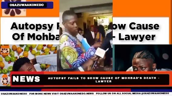Video ~ Autopsy Fails To Show Cause Of Mohbad’s Death – Lawyer ~ OsazuwaAkonedo