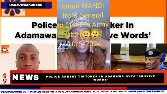Video ~ Police Arrest Tiktoker In Adamawa Over ‘Abusive Words’ ~ OsazuwaAkonedo