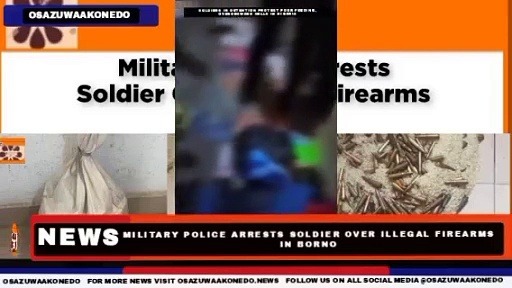 Video ~ Military Police Arrests Soldier Over Illegal Firearms In Borno ~ OsazuwaAkonedo