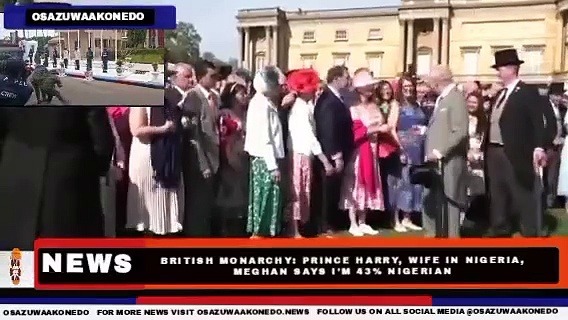 Video ~ British Monarchy: Prince Harry, Wife In Nigeria, Meghan Says I’m 43% Nigerian ~ OsazuwaAkonedo