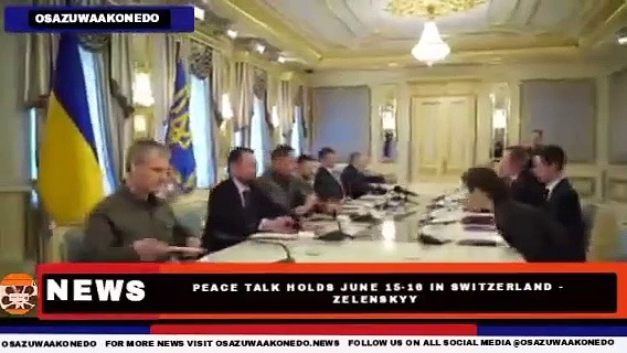 Video ~ Peace Talk Holds June 15-16 In Switzerland – Zelenskyy ~ OsazuwaAkonedo