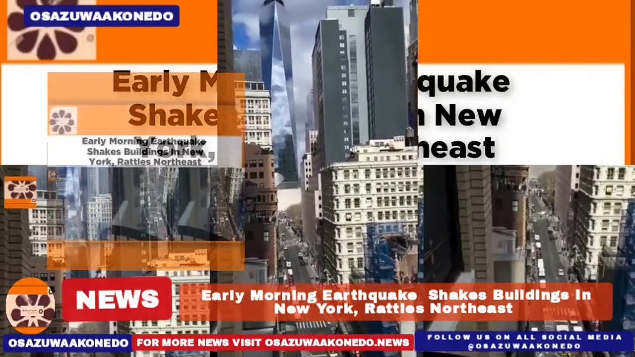 Video ~ Early Morning Earthquake  Shakes Buildings In New York, Rattles Northeast ~ OsazuwaAkonedo
