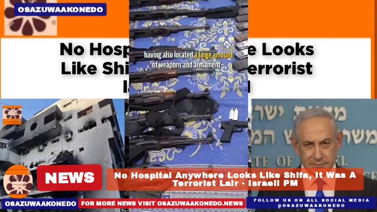 Video ~ No Hospital Anywhere Looks Like Shifa, It Was A Terrorist Lair – Israeli PM ~ OsazuwaAkonedo