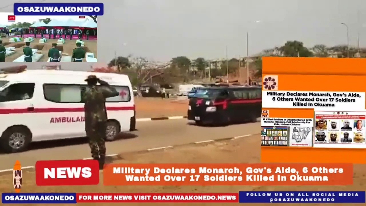 Video ~ Military Declares Monarch, Gov’s Aide, 6 Others Wanted Over 17 Soldiers Killed In Okuama ~ OsazuwaAkonedo