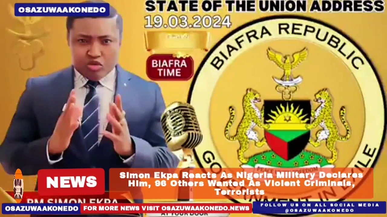 Video ~ Simon Ekpa Reacts As Nigeria Military Declares Him, 96 Others Wanted As Violent Criminals, Terrorists ~ OsazuwaAkonedo