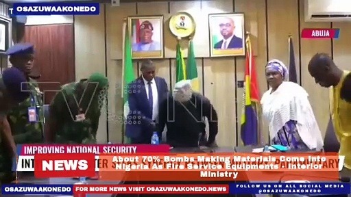 Video ~ About 70% Bombs Making Materials Come Into Nigeria As Fire Service Equipments – Interior Ministry ~ OsazuwaAkonedo