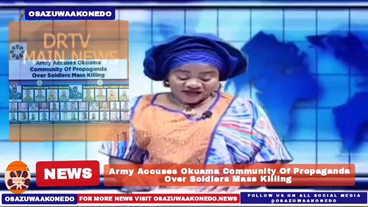Video ~ Army Accuses Okuama Community Of Propaganda Over Soldiers Mass Killing ~ OsazuwaAkonedo