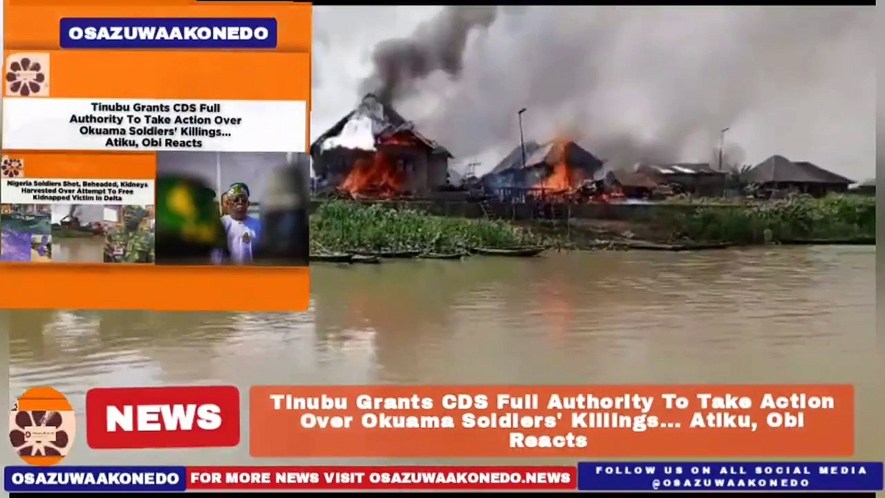 Video ~ Tinubu Grants CDS Full Authority To Take Action Over Okuama Soldiers’ Killings… Atiku, Obi Reacts ~ OsazuwaAkonedo