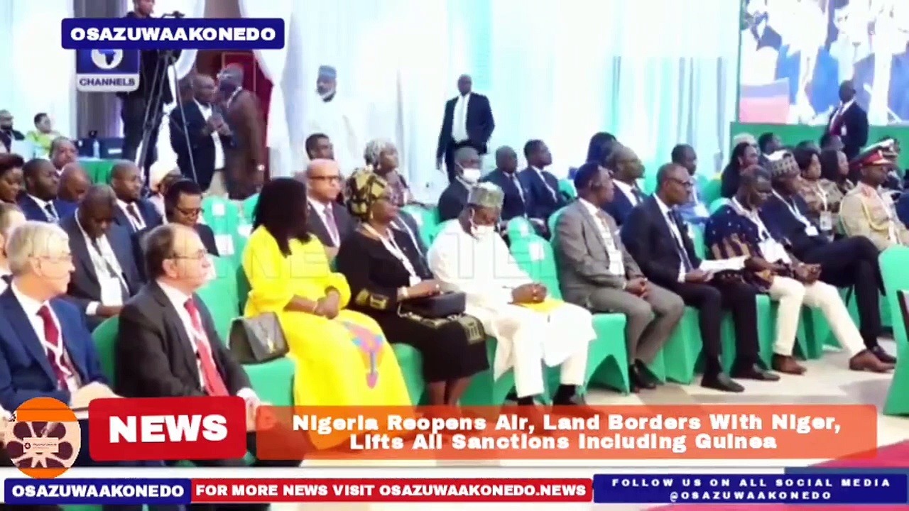 Video ~ Nigeria Reopens Air, Land Borders With Niger, Lifts All Sanctions Including Guinea ~ OsazuwaAkonedo