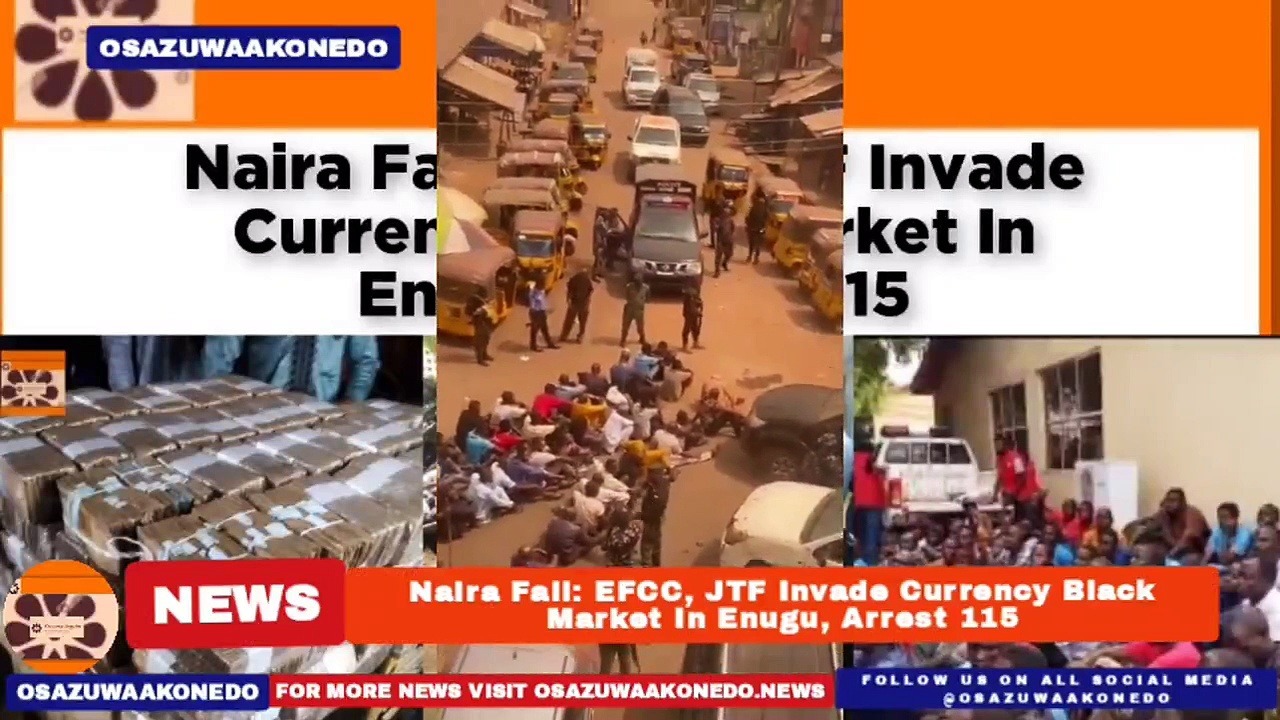 Video ~ Naira Fall: EFCC, JTF Invade Currency Black Market In Enugu, Arrest 115 ~ OsazuwaAkonedo