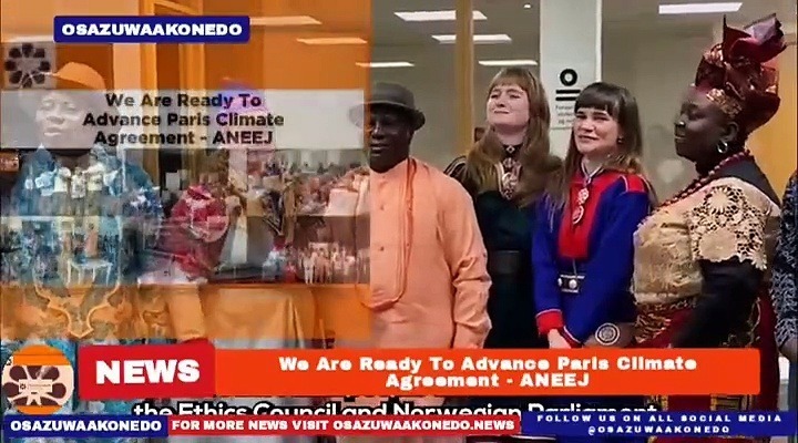 Video ~ We Are Ready To Advance Paris Climate Agreement – ANEEJ ~ OsazuwaAkonedo