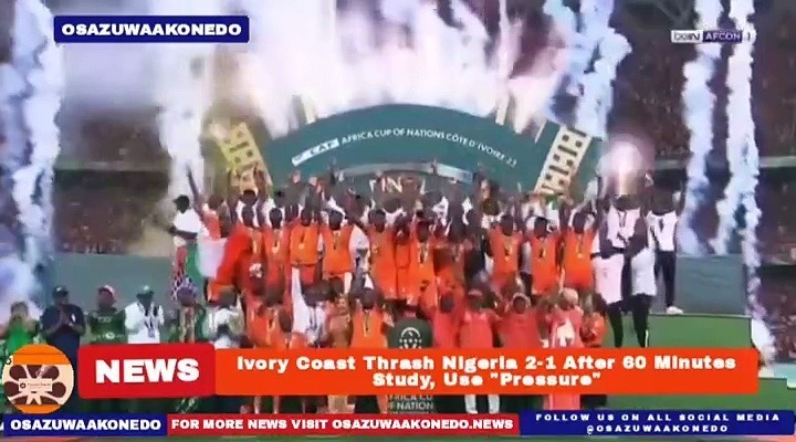 Video ~ Ivory Coast Thrash Nigeria 2-1 After 60 Minutes Study, Use Pressure ~ OsazuwaAkonedo
