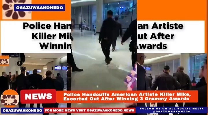 Video ~ Police Handcuffs American Artiste Killer Mike, Escorted Out After Winning 3 Grammy Awards ~ OsazuwaAkonedo