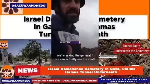 Video ~ Israel Demolishes Cemetery In Gaza, Claims Hamas Tunnel Underneath ~ OsazuwaAkonedo