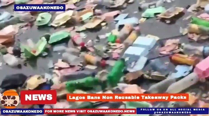 Video ~ Lagos Bans Non Reusable Takeaway Packs ~ OsazuwaAkonedo