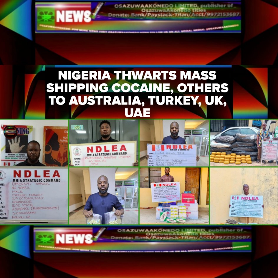 Nigeria Thwarts Mass Shipping Cocaine, Others To Australia, Turkey, UK, UAE