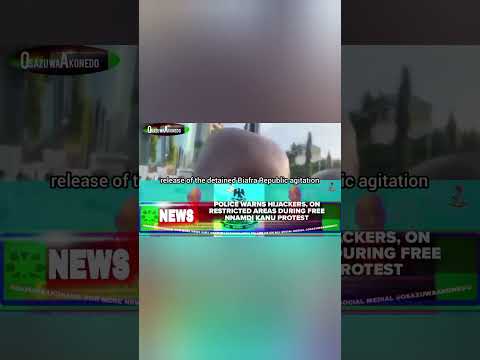 OsazuwaAkonedo ReelNews ~ Police Warns Hijackers, On Restricted Areas During Free Nnamdi Kanu Protest