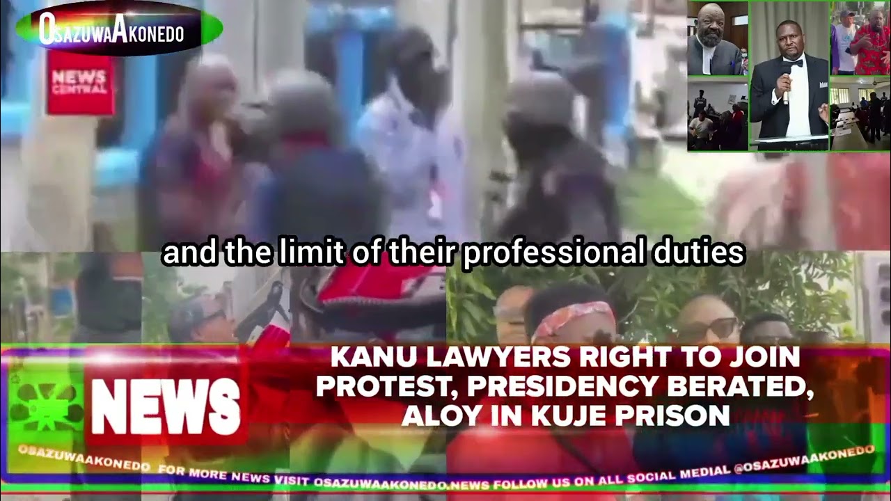 OsazuwaAkonedo Video ~ Kanu Lawyers Right To Join Protest, Presidency Berated, Aloy In Kuje Prison