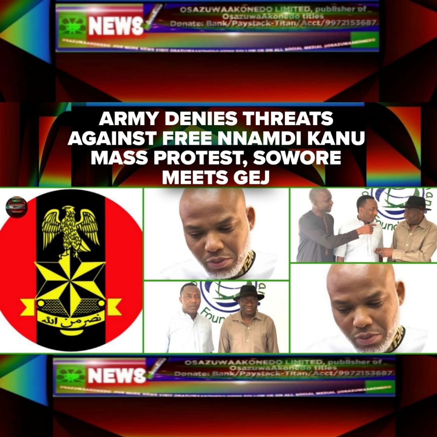 OsazuwaAkonedo Audio ~ Army Denies Threats Against Free Nnamdi Kanu Mass Protest, Sowore Meets GEJ