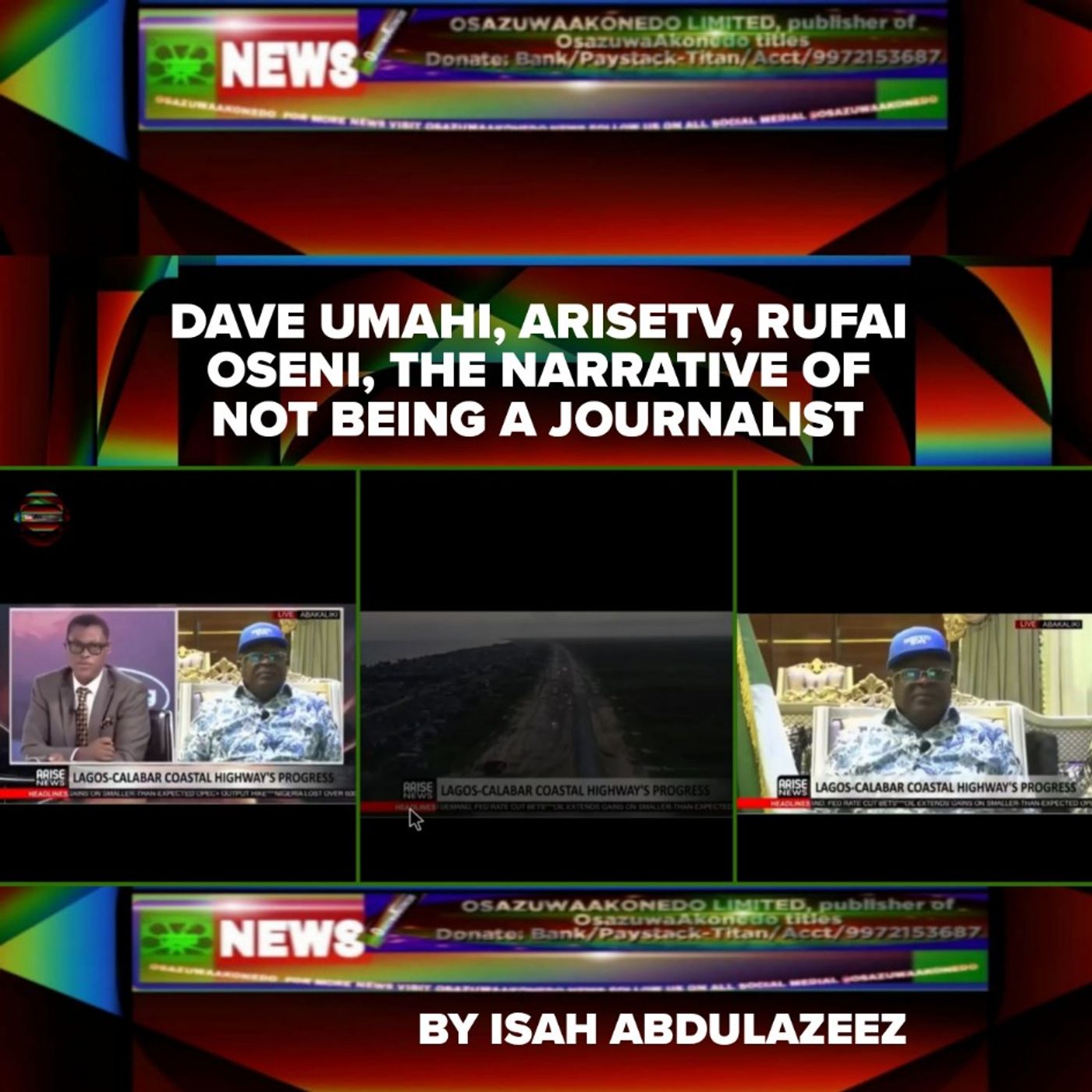 OsazuwaAkonedo Audio ~ Dave Umahi, AriseTV, Rufai Oseni, The Narrative Of Not Being A Journalist