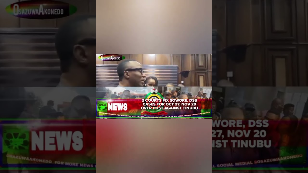 OsazuwaAkonedo BriefRecall ~ 2 Courts Fix Sowore, DSS Cases For Oct 27, Nov 20 Over Post Against Tinubu