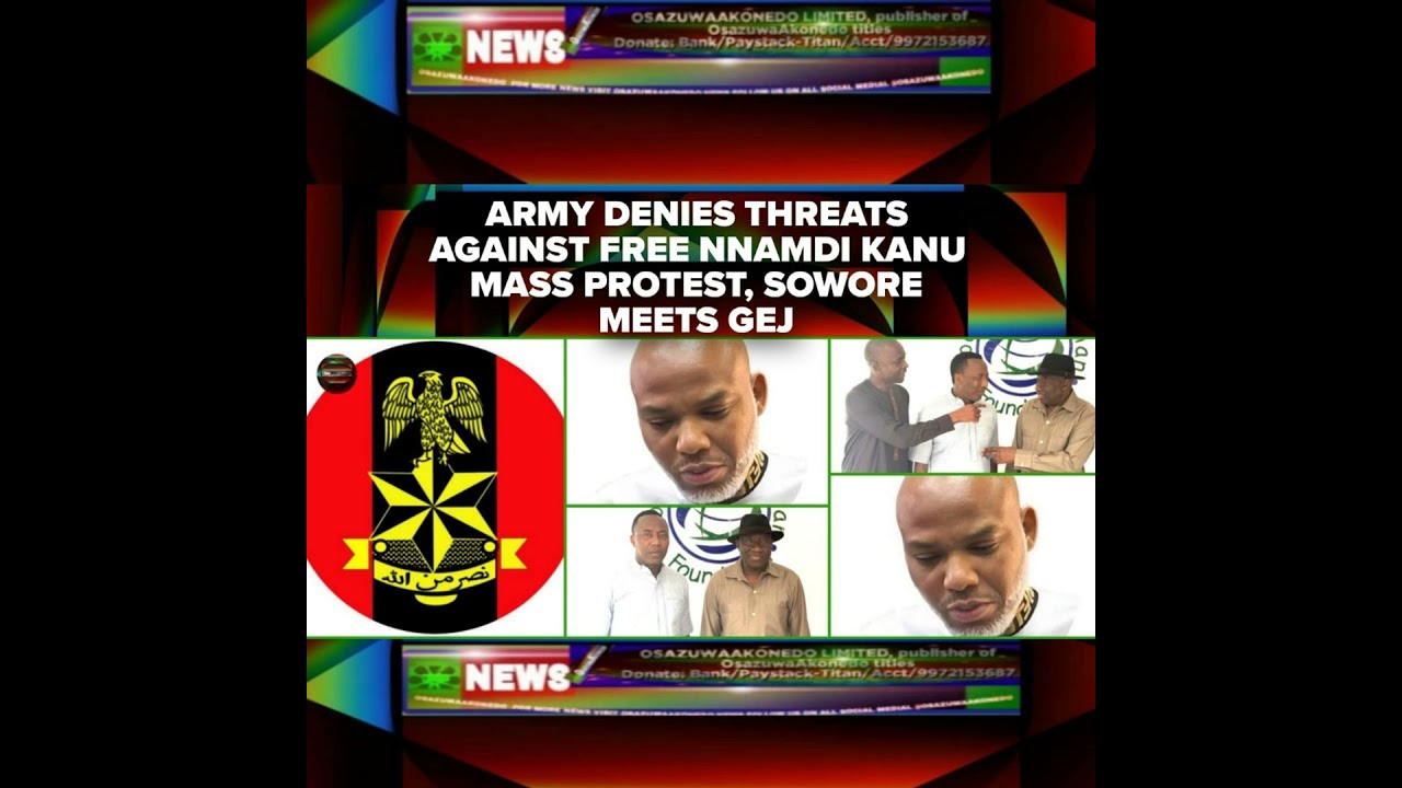 OsazuwaAkonedo Podcast Video ~ Army Denies Threats Against Free Nnamdi Kanu Mass Protest, Sowore Meets GEJ