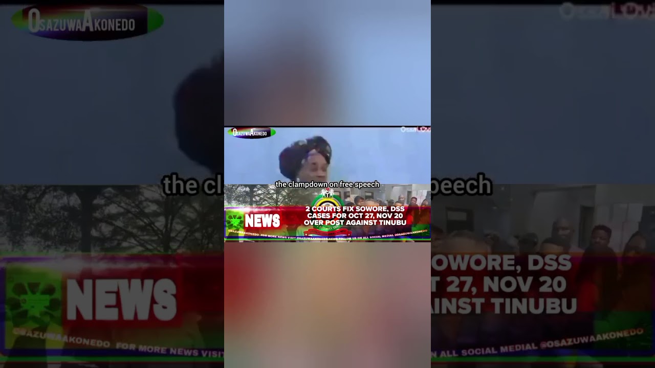 OsazuwaAkonedo ReelNews ~ 2 Courts Fix Sowore, DSS Cases For Oct 27, Nov 20 Over Post Against Tinubu