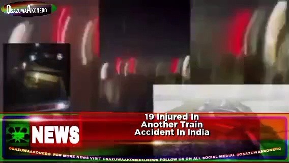 Video ~ 19 Injured In Another Train Accident In India