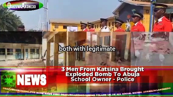 Video ~ 3 Men From Katsina Brought Exploded Bomb To Abuja School Owner - Police