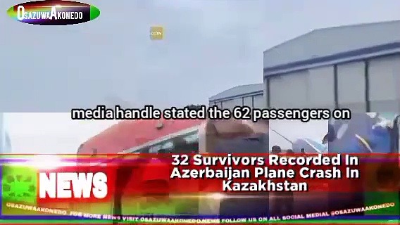 Video ~ 32 Survivors Recorded In Azerbaijan Plane Crash In Kazakhstan