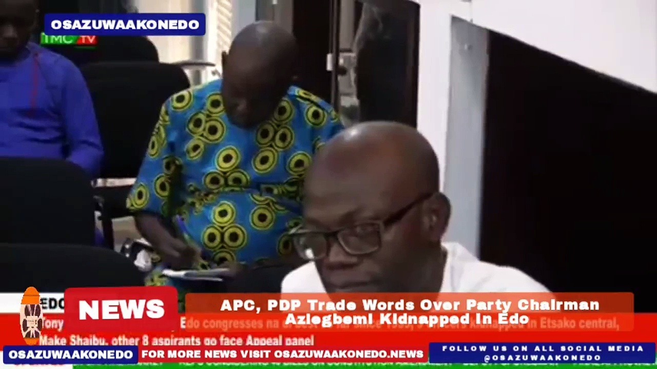 Video ~ APC, PDP Trade Words Over Party Chairman Aziegbemi Kidnapped In Edo ~ OsazuwaAkonedo