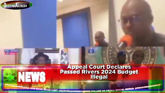 Video ~ Appeal Court Declares Passed Rivers 2024 Budget Illegal