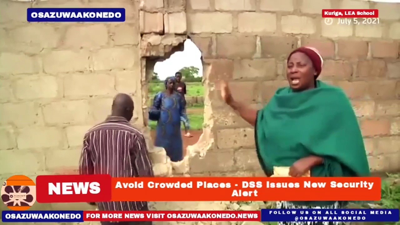 Video ~ Avoid Crowded Places - DSS Issues New Security Alert ~ OsazuwaAkonedo