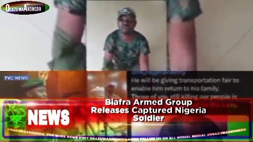 Video ~ Biafra Armed Group Releases Captured Nigeria Soldier ~ OsazuwaAkonedo