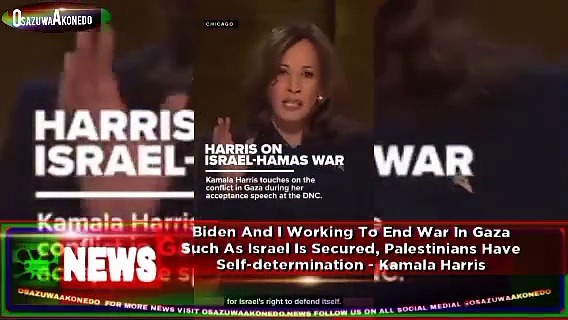 Video ~ Biden And I Working To End War In Gaza Such As Israel Is Secured, Palestinians Have Self-determination - Kamala Harris ~ OsazuwaAkonedo