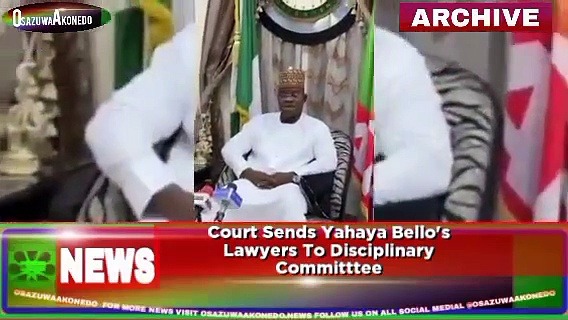 Video ~ Court Sends Yahaya Bello's Lawyers To Disciplinary Committee ~ OsazuwaAkonedo