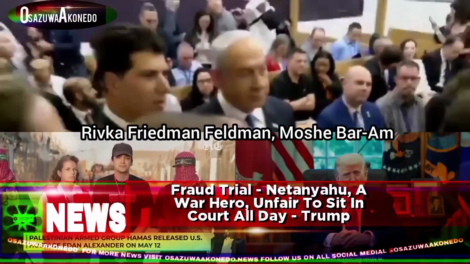 Video ~ Fraud Trial - Netanyahu, A War Hero, Unfair To Sit In Court All Day - Trump