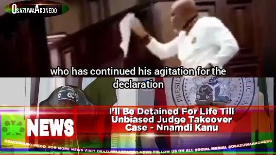 Video ~ I'll Be Detained For LIfe Till Unbiased Judge Takeover Case - Nnamdi Kanu