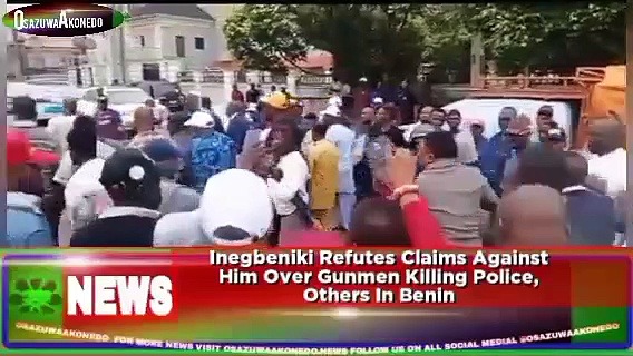 Video ~ Inegbeniki Refutes Claims Against Him Over Gunmen Killing Police, Others In Benin ~ OsazuwaAkonedo