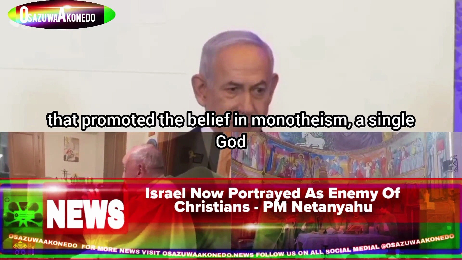 Video ~ Israel Now Portrayed As Enemy Of Christians - PM Netanyahu