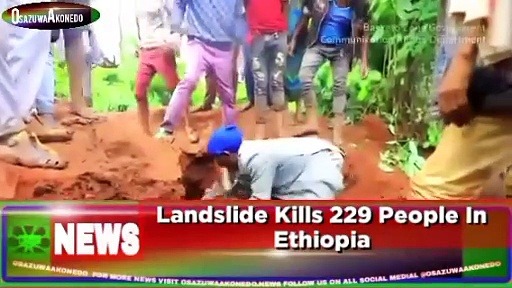 Video ~ Landslide Kills 229 People In Ethiopia ~ OsazuwaAkonedo