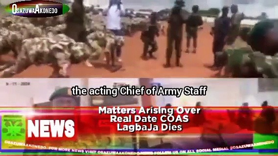 Video ~ Matters Arising Over Real Date COAS LagbaJa Dies