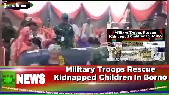 Video ~ Military Troops Rescue Kidnapped Children In Borno ~ OsazuwaAkonedo