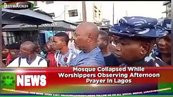 Video ~ Mosque Collapsed While Worshippers Observing Afternoon Prayer In Lagos ~ OsazuwaAkonedo