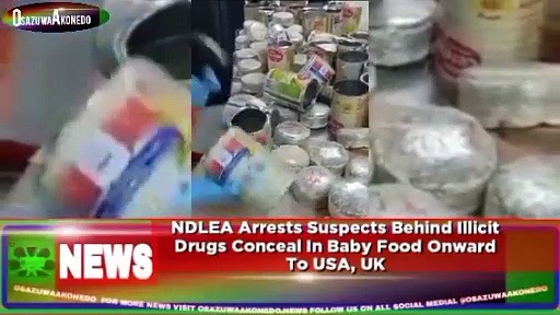 Video ~ NDLEA Arrests Suspects Behind Illicit Drugs Conceal In Baby Food Onward To USA, UK ~ OsazuwaAkonedo