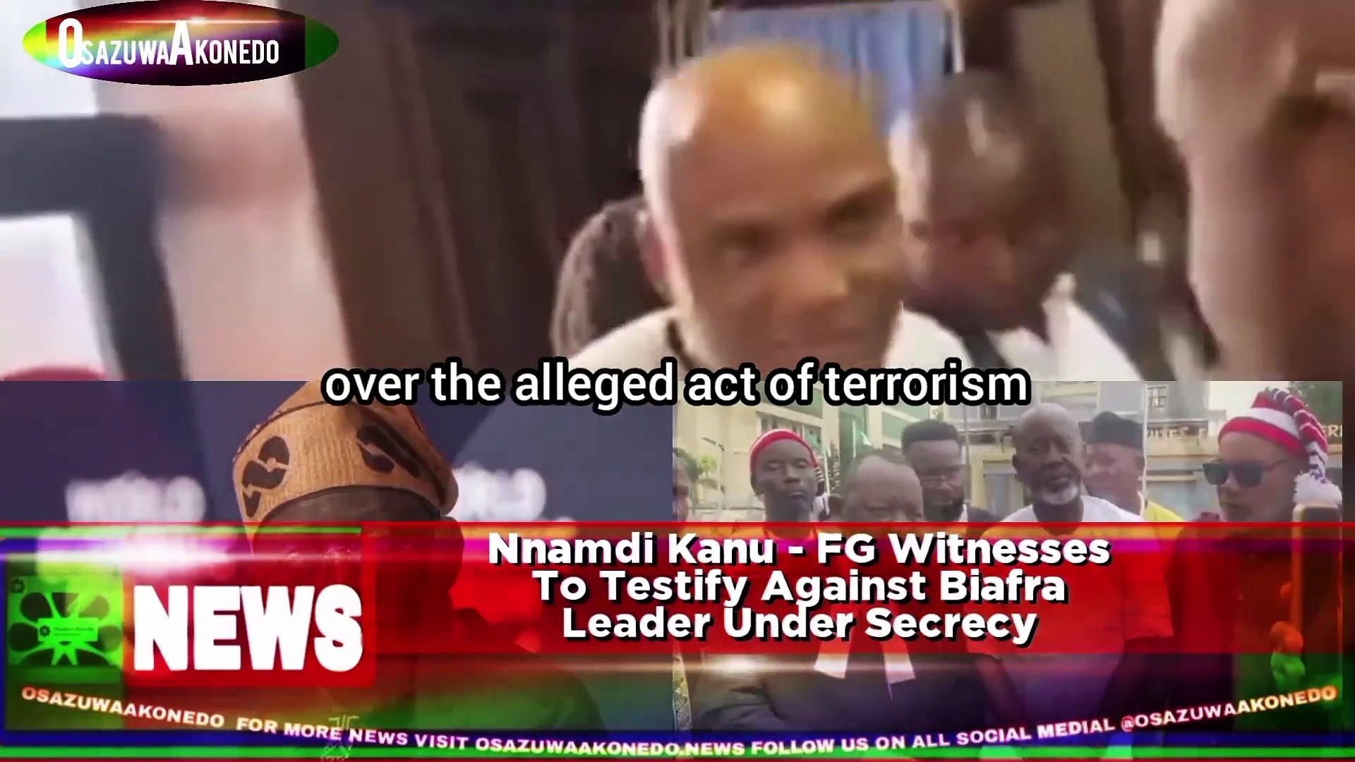 Video ~ Nnamdi Kanu - FG Witnesses To Testify Against Biafra Leader Under Secrecy