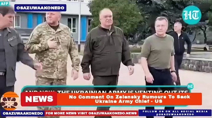 Video ~ No Comment On Zelensky Rumours To Sack Ukraine Army Chief – US ~ OsazuwaAkonedo