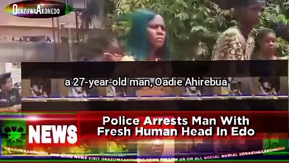 Video ~ Police Arrests Man With Fresh Human Head In Edo